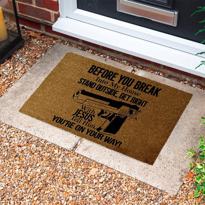 Before You Break Into My House - D316 - Doormat