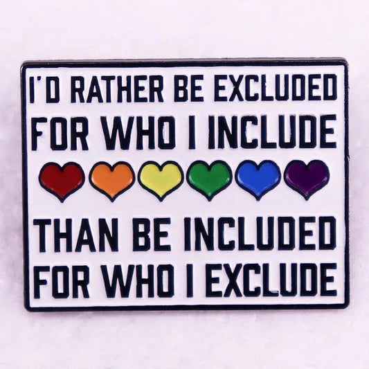 I'd Rather Be Excluded Pride Enamel Pin