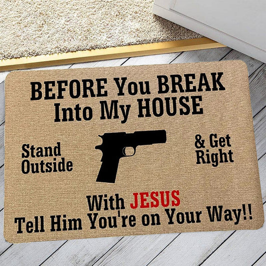 Before You Break Into My House - D315 - Doormat