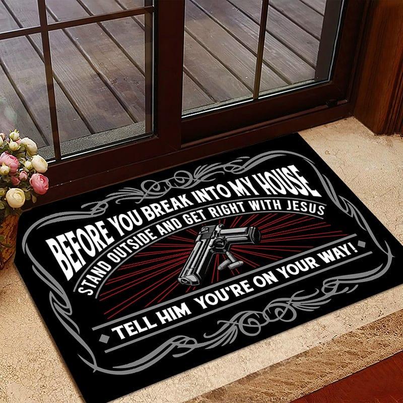 Before You Break Into My House - D304 - Doormat