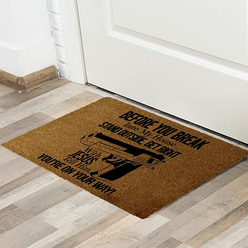 Before You Break Into My House - D316 - Doormat