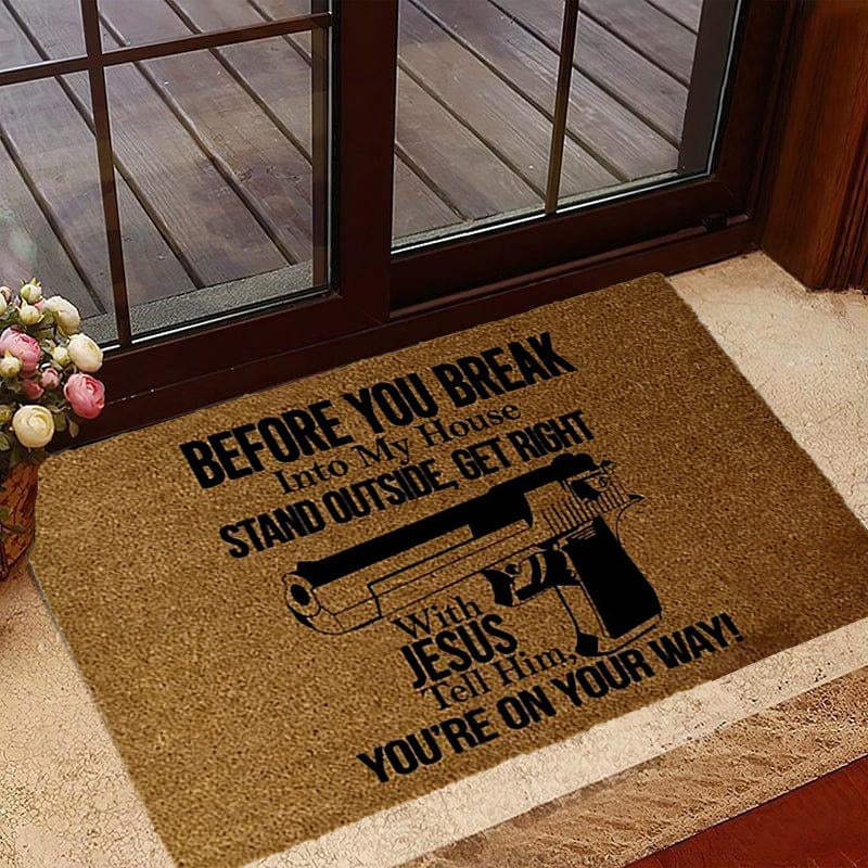 Before You Break Into My House - D316 - Doormat