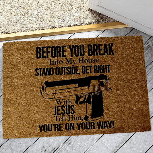 Before You Break Into My House - D316 - Doormat