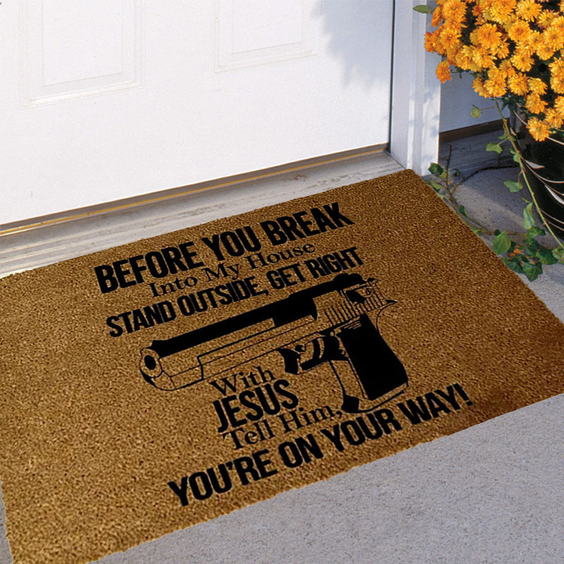 Before You Break Into My House - D316 - Doormat