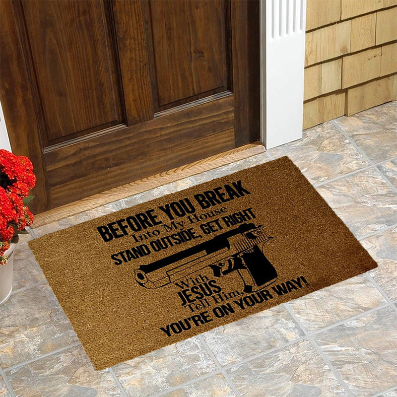 Before You Break Into My House - D316 - Doormat