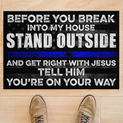 Before You Break Into My House - D318 - Doormat