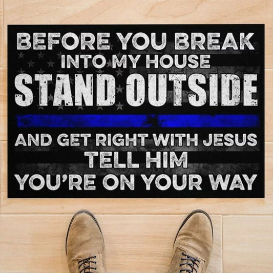 Before You Break Into My House - D318 - Doormat