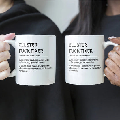 Funny Mug - Cluster F*Ck Fixer Problem Solver - Coffee Mug