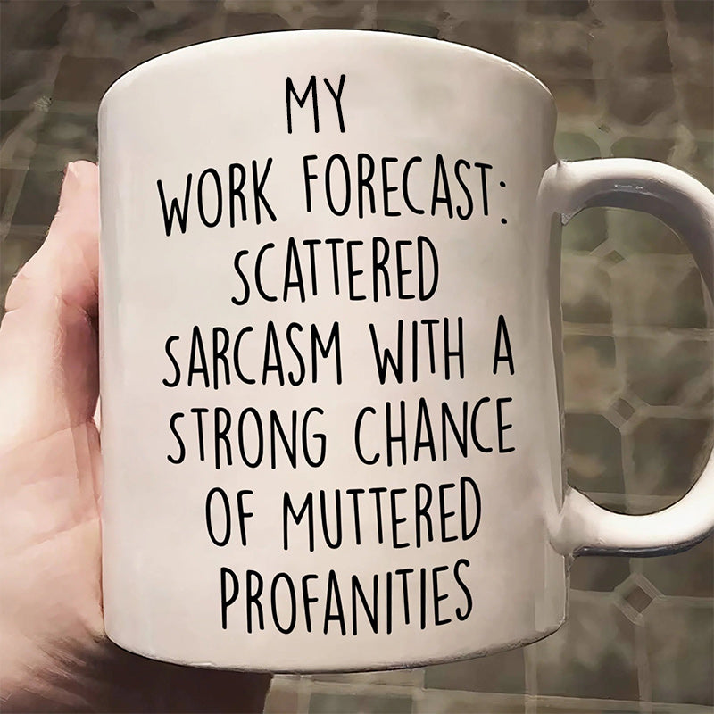 Funny Mug - Work Forecast - Coffee Mug