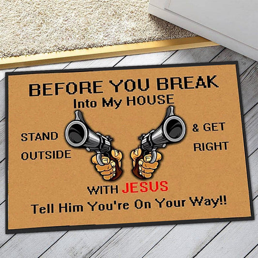 Before You Break Into My House - D314 - Doormat