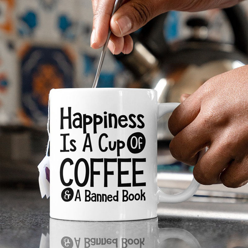 Happiness Is A Cup Of Coffee & A Banned Book - Coffee Mug