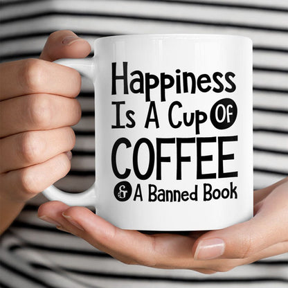 Happiness Is A Cup Of Coffee & A Banned Book - Coffee Mug