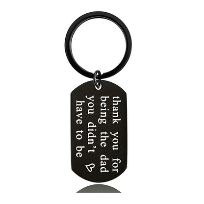 Thank You For Being The Dad You Didn't Have To Be - Inspirational Keychain - A895