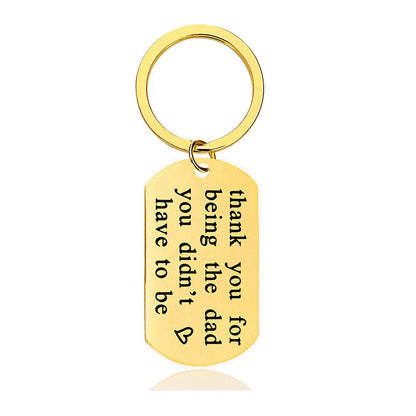 Thank You For Being The Dad You Didn't Have To Be - Inspirational Keychain - A895